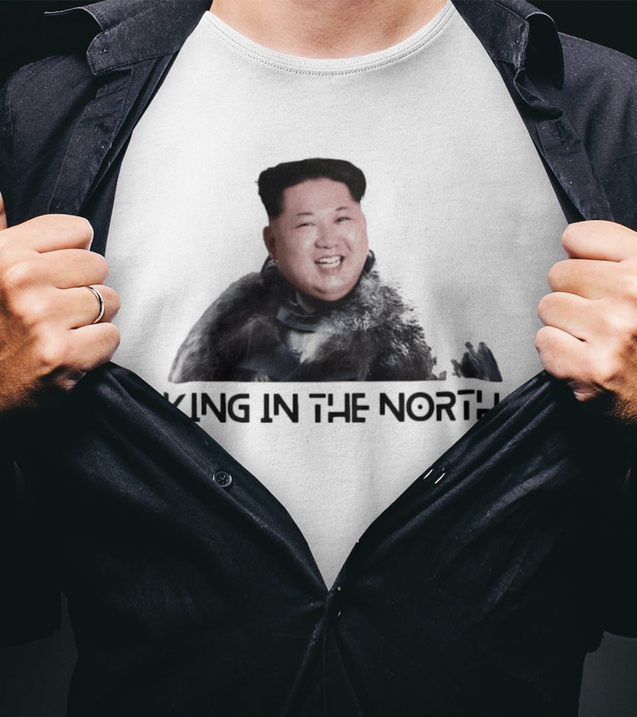 King In The North Kim Jong Un Political Humor T-Shirt