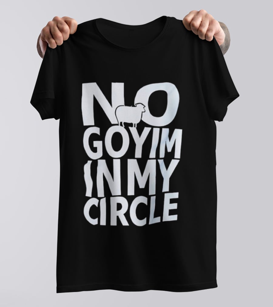 No Goyim In My Circle T-Shirt