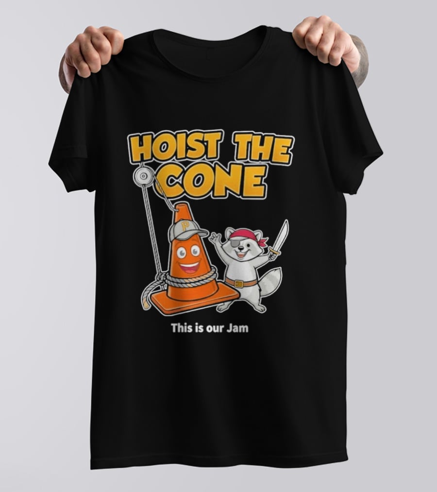 Hoist The Cone Pirate Raccoon This Is Our Jam Pittsburgh Pirates T-Shirt