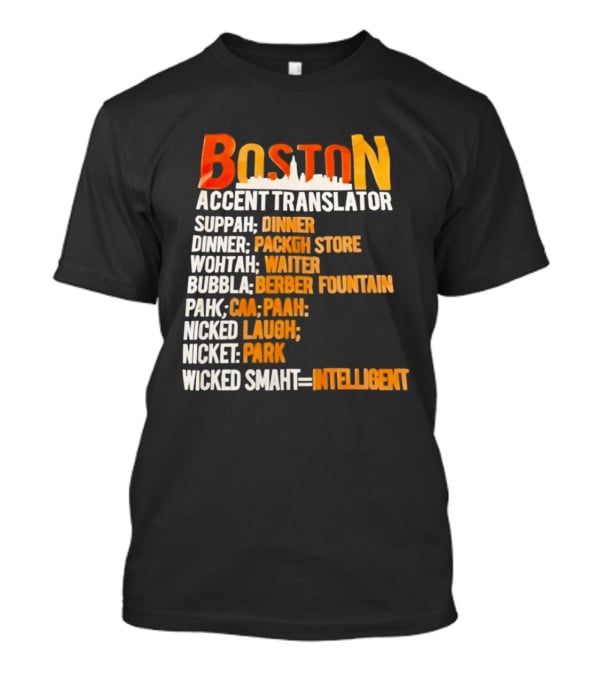 Boston Accent Translator Suppah Dinner Wintah Bubblah Pahk Wicked Smaht T-Shirt