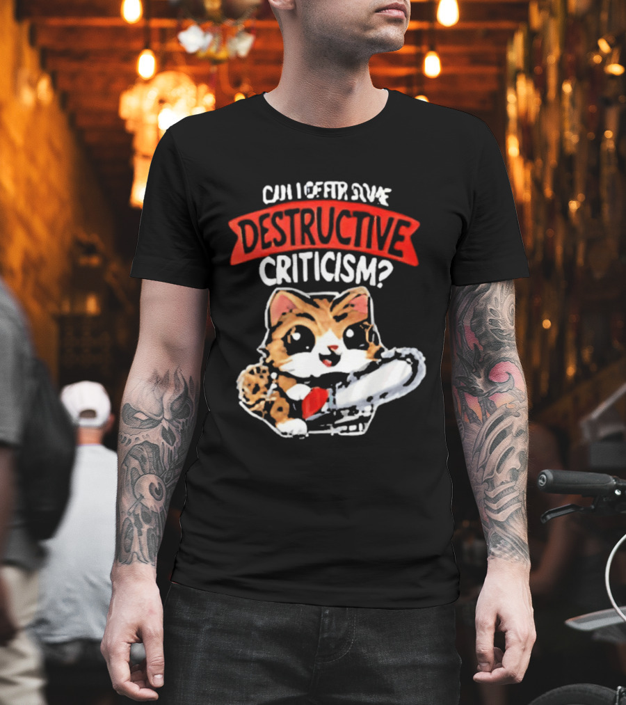 Cat Can I Offer Some Destructive Criticism Chainsaw Cat T-Shirt