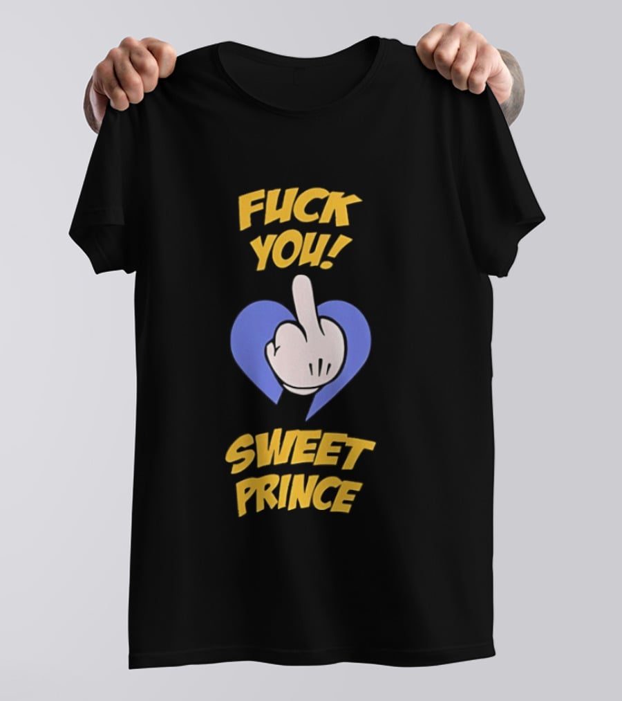 Fuck You Sweet Prince Middle Finger Heart T-Shirt