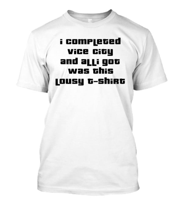 I Completed Vice City And All I Got Was This Lousy T T-Shirt