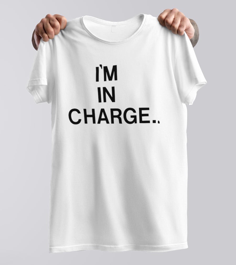 I'm In Charge Empowering T-Shirt