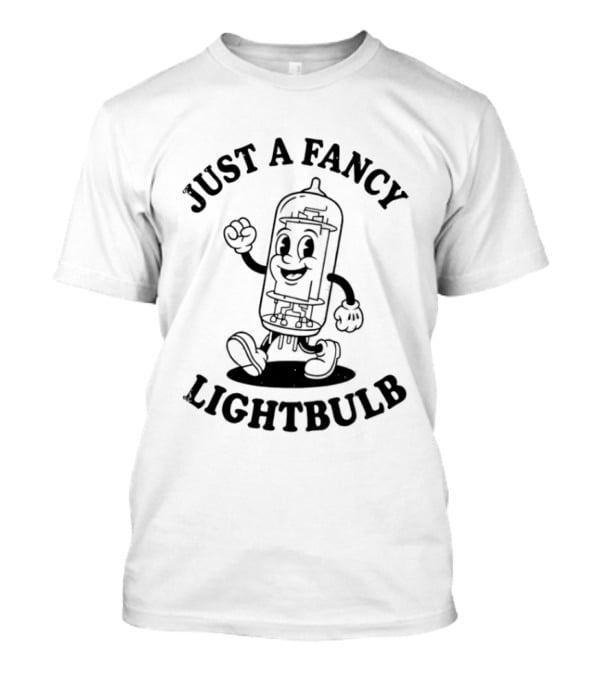 Just A Fancy Lightbulb Vacuum Tube Amp Rubber Hose T-Shirt