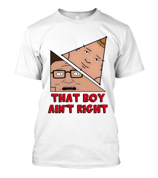 King Of The Hill Hank And Bobby Hill That Boy Ain't Right T-Shirt