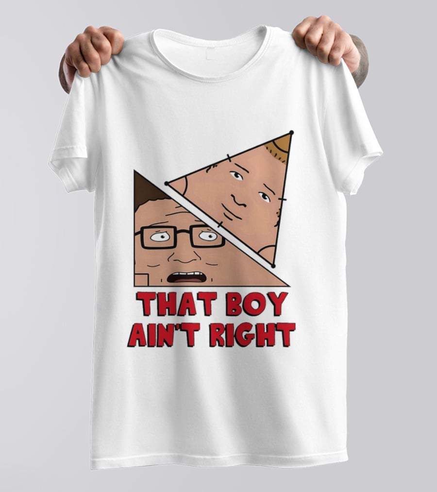 King Of The Hill Hank And Bobby Hill That Boy Ain't Right T-Shirt