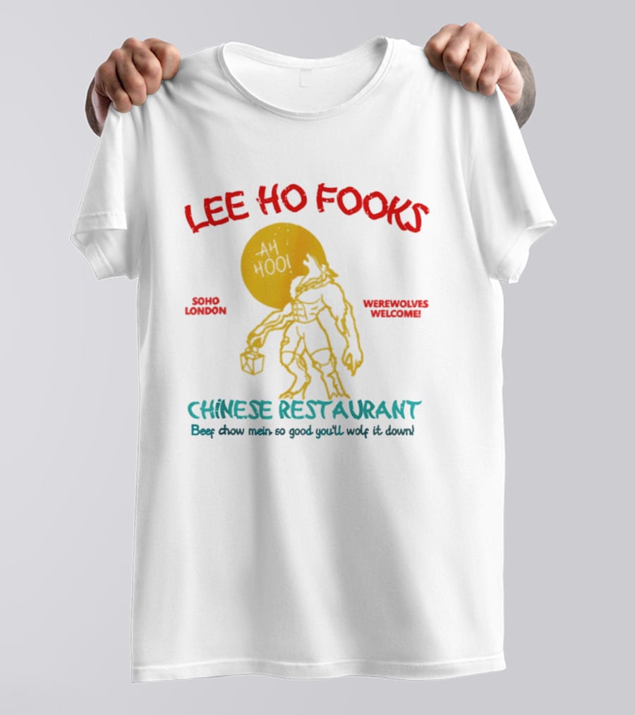 Lee Ho Fooks Soho London Werewolves Welcome Chinese Restaurant Beef Chow Mein Iconic Lyrics T-Shirt