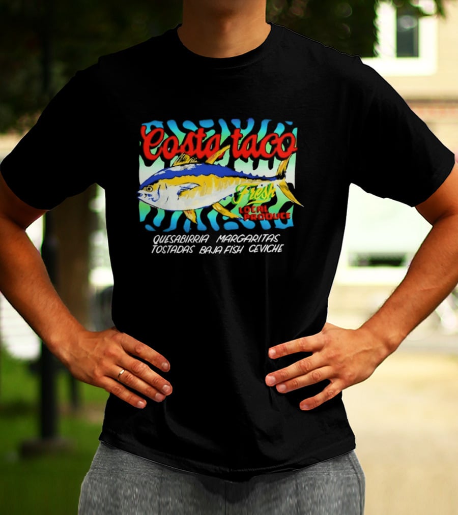 Costa Taco Fresh Quesabirria Margaritas Tostadas Baja Fish Ceviche Fiesta T-Shirt
