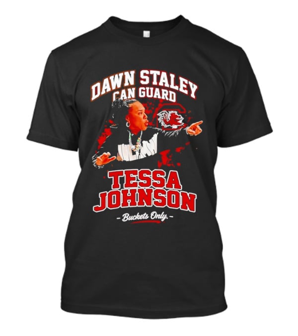 Dawn Staley Can Guard Tessa Johnson Buckets Only T-Shirt