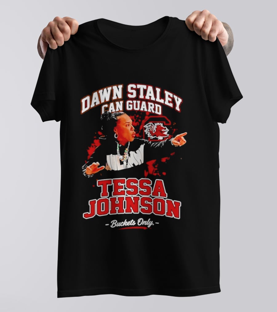 Dawn Staley Can Guard Tessa Johnson Buckets Only T-Shirt