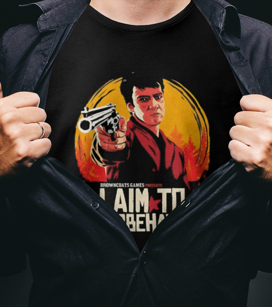 Browncoats Games Presents I Aim To Misbehave Firefly Malcolm Reynolds Red Dead Redemption T-Shirt