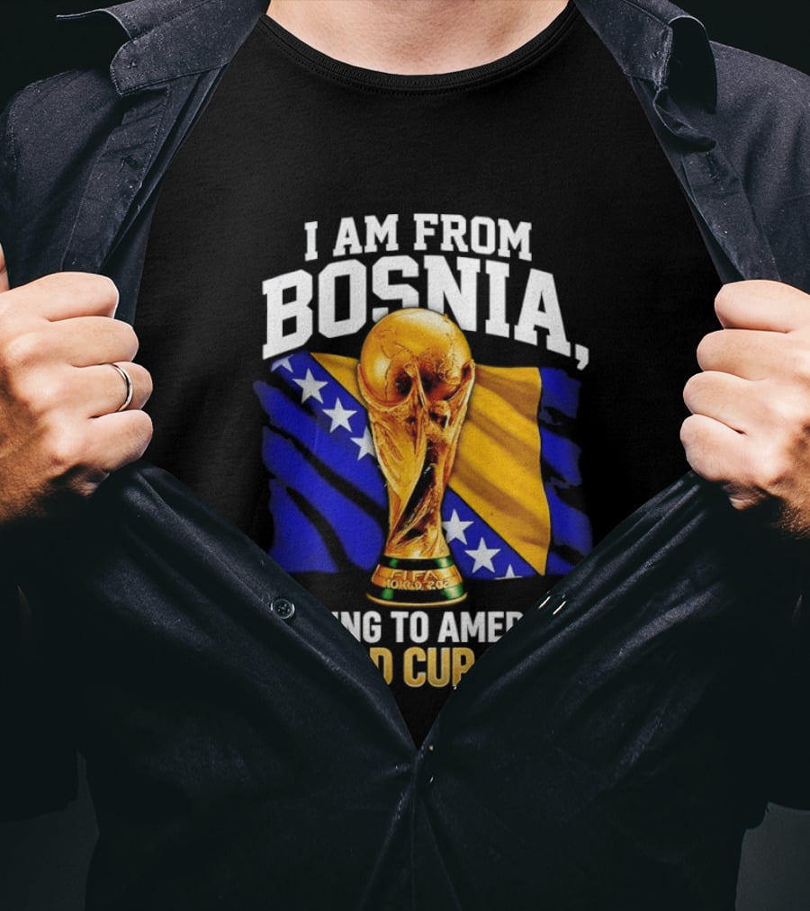 I Am From Bosnia Coming To America World Cup 2026 T-Shirt