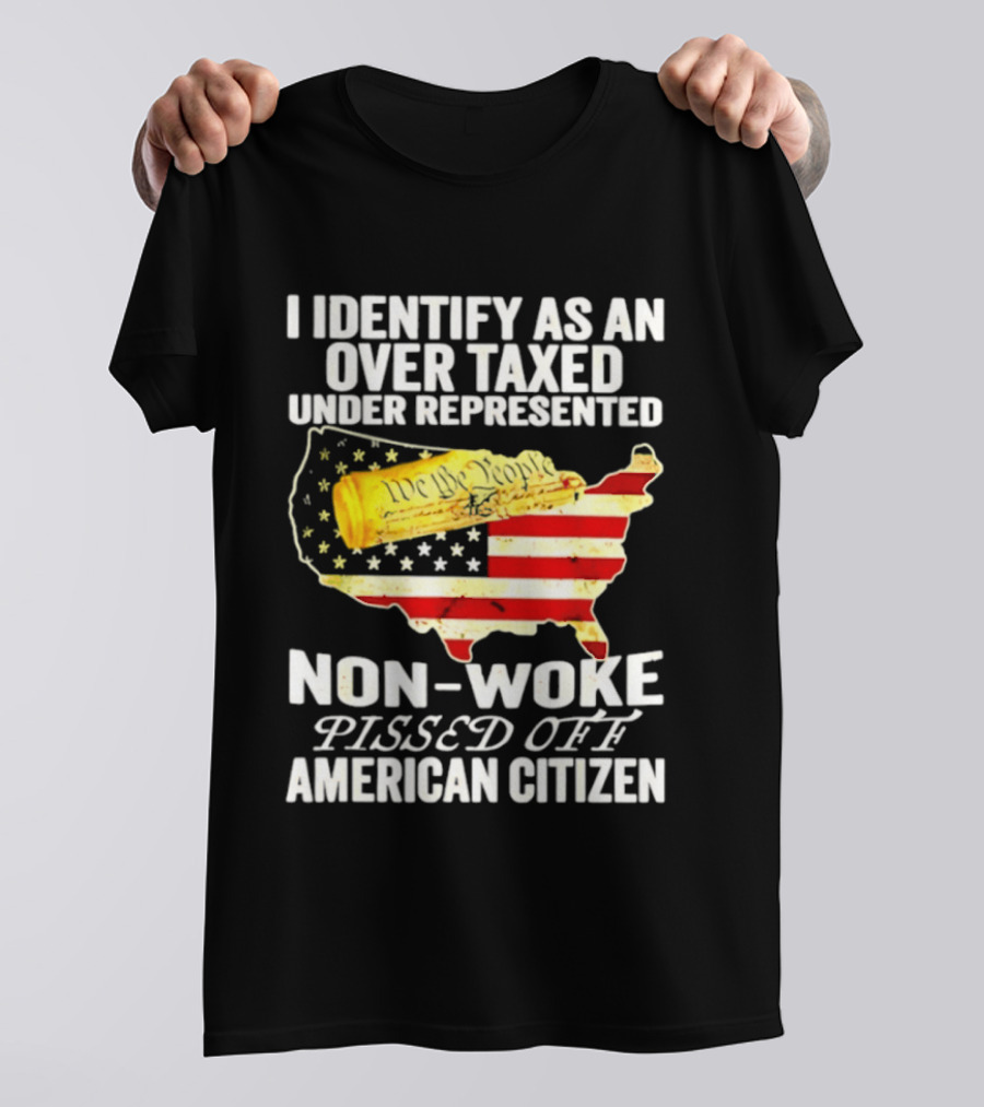 I Identify As An Over Taxed Under Represented Non Woke Pissed Off American Citizen Map With Gold Bar T-Shirt