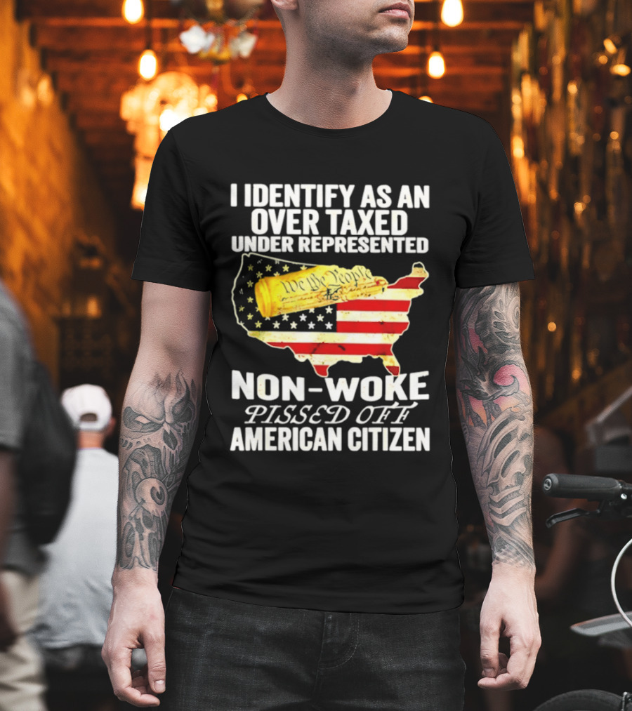 I Identify As An Over Taxed Under Represented Non Woke Pissed Off American Citizen Map With Gold Bar T-Shirt