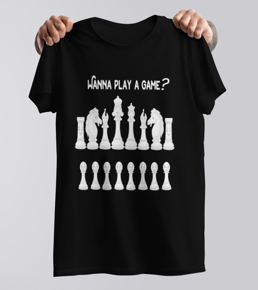 Wanna Play A Game Chess Pieces Set Strategy Challenge T-Shirt