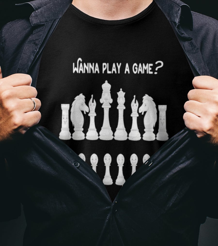 Wanna Play A Game Chess Pieces Set Strategy Challenge T-Shirt