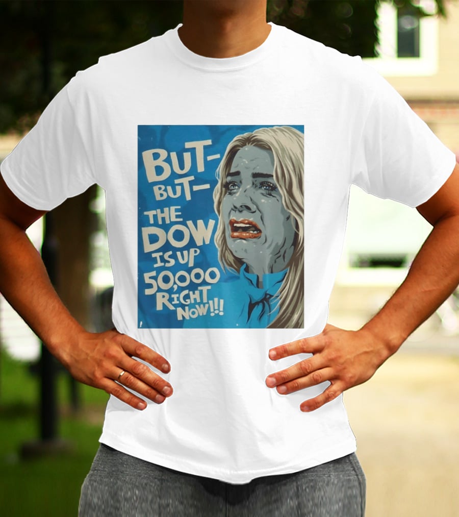 But But The Dow Is Up 50000 Right Now Comic Style Pop Art Expression T-Shirt