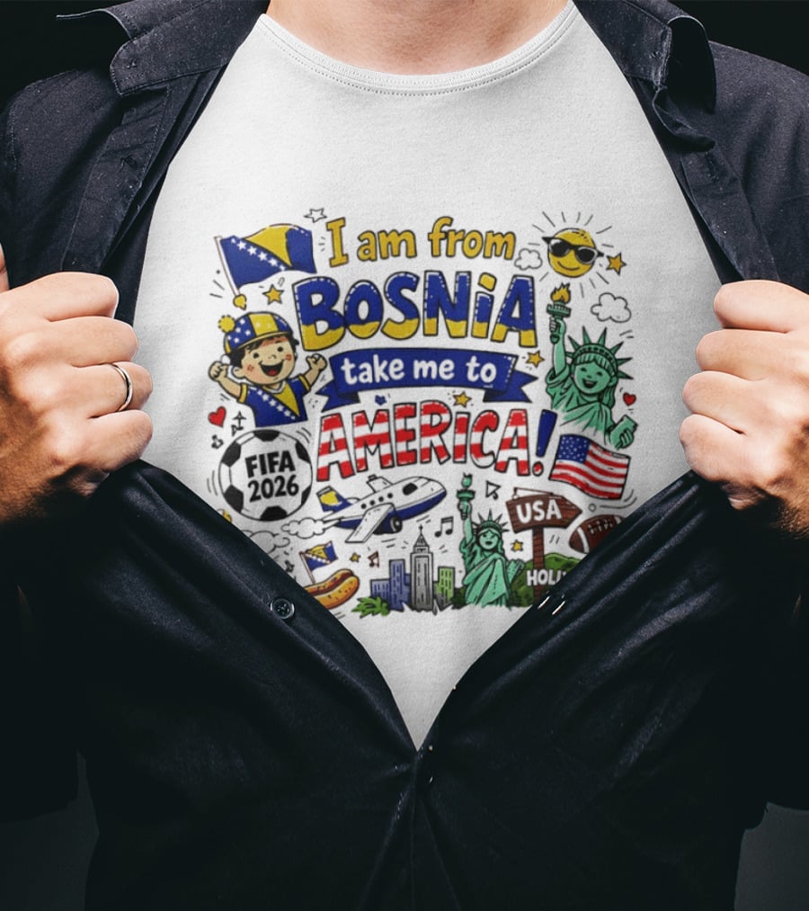 I Am From Bosnia Take Me To America FIFA World Cup USA 2026 Statue Of Liberty And Hollywood T-Shirt