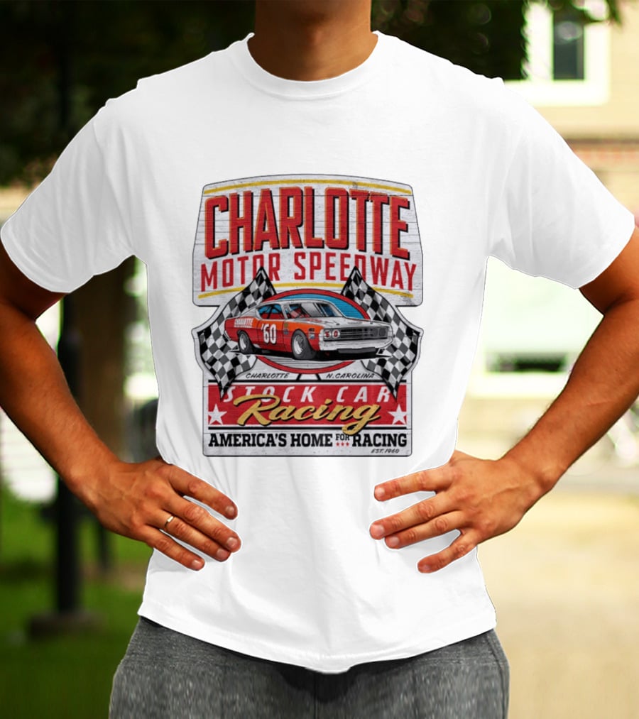Charlotte Motor Speedway Stock Car Racing America's Home For Racing Est.1960 T-Shirt