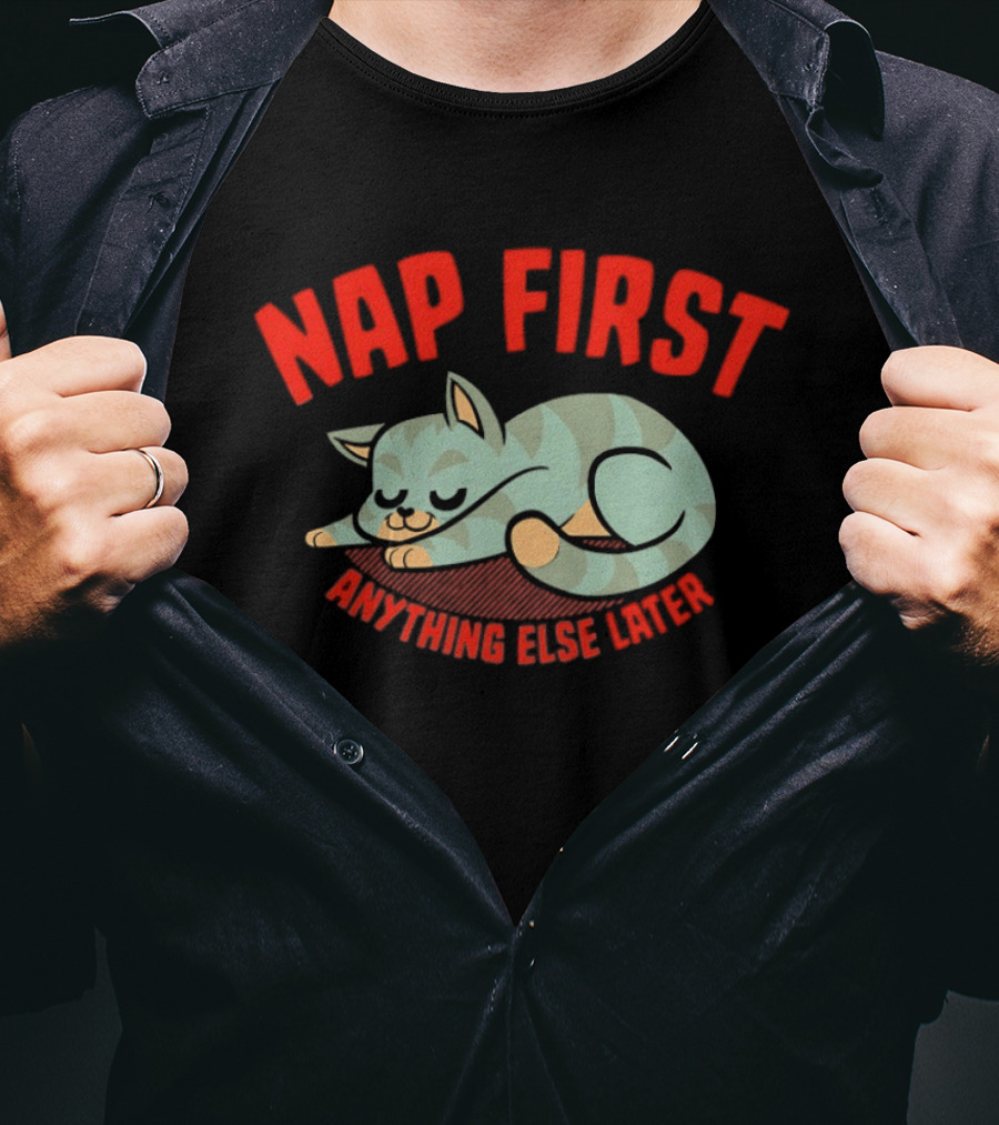 Nap First Anything Else Later Sleeping Cat T-Shirt