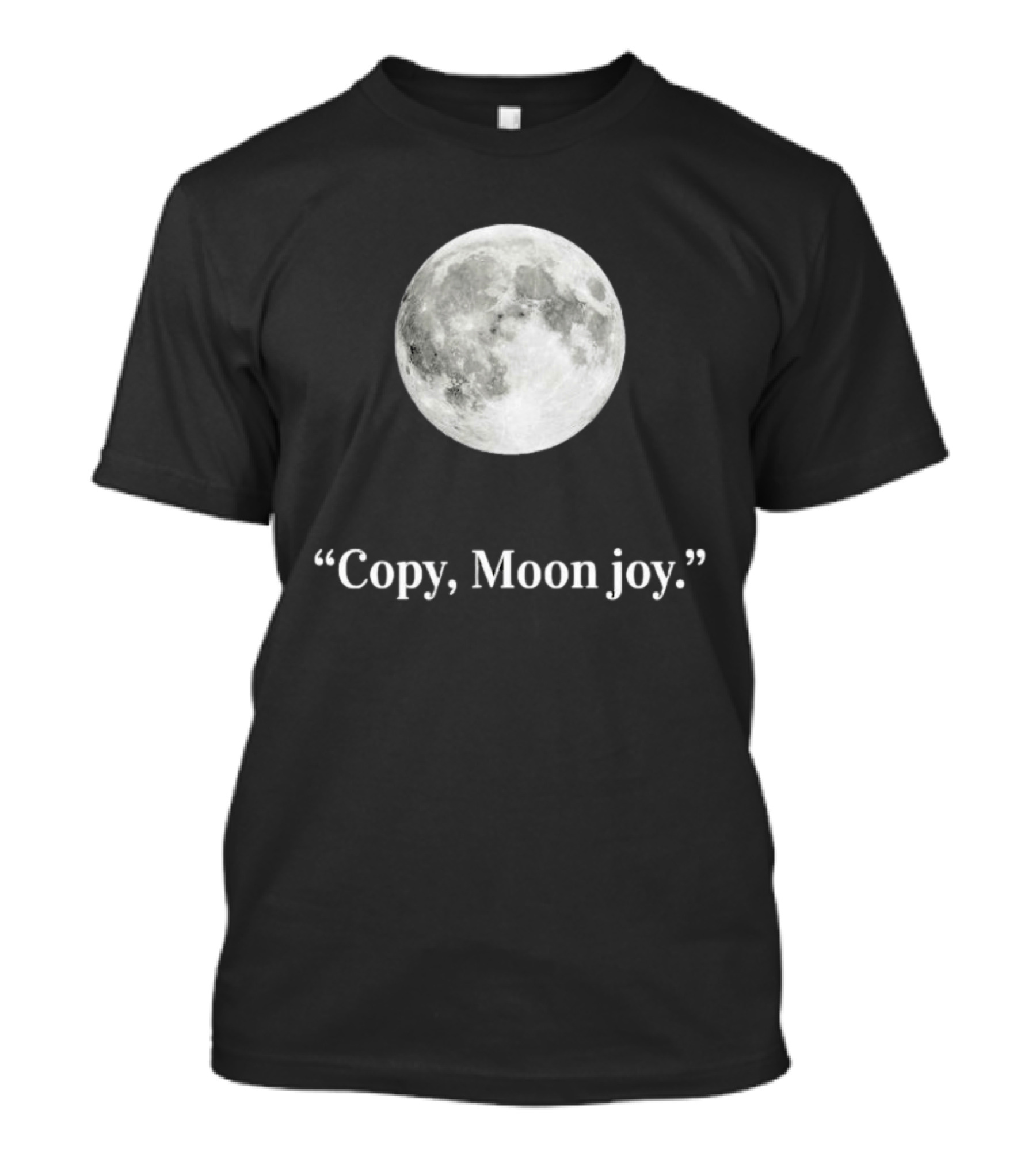Copy Moon Joy Full Moon Imagery Exploration T-Shirt