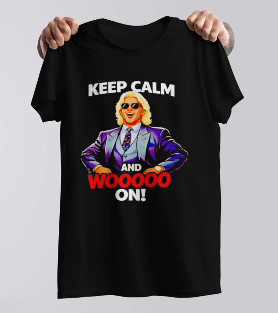Keep Calm And Woooo On Ric Flair Legendary Catchphrase T-Shirt