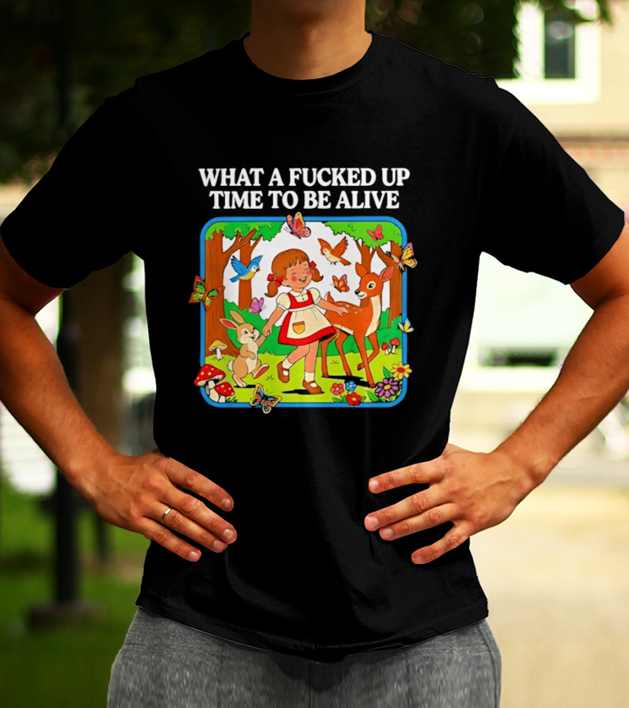 What A Fucked Up Time To Be Alive Whimsical Forest Creatures T-Shirt