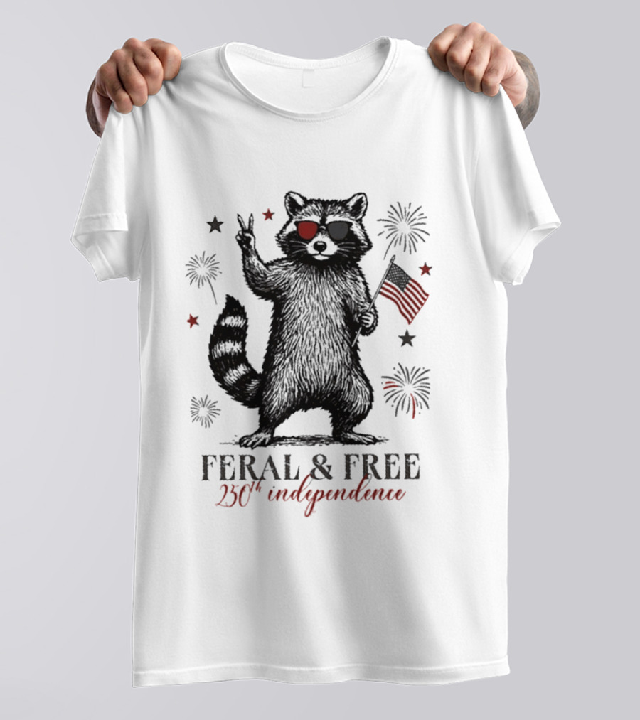 Feral And Free Raccoon 250th Independence Patriotic USA T-Shirt