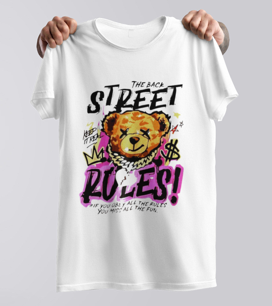 The Back Street Rules Teddy If You Obey All The Rules You Miss All The Fun T-Shirt