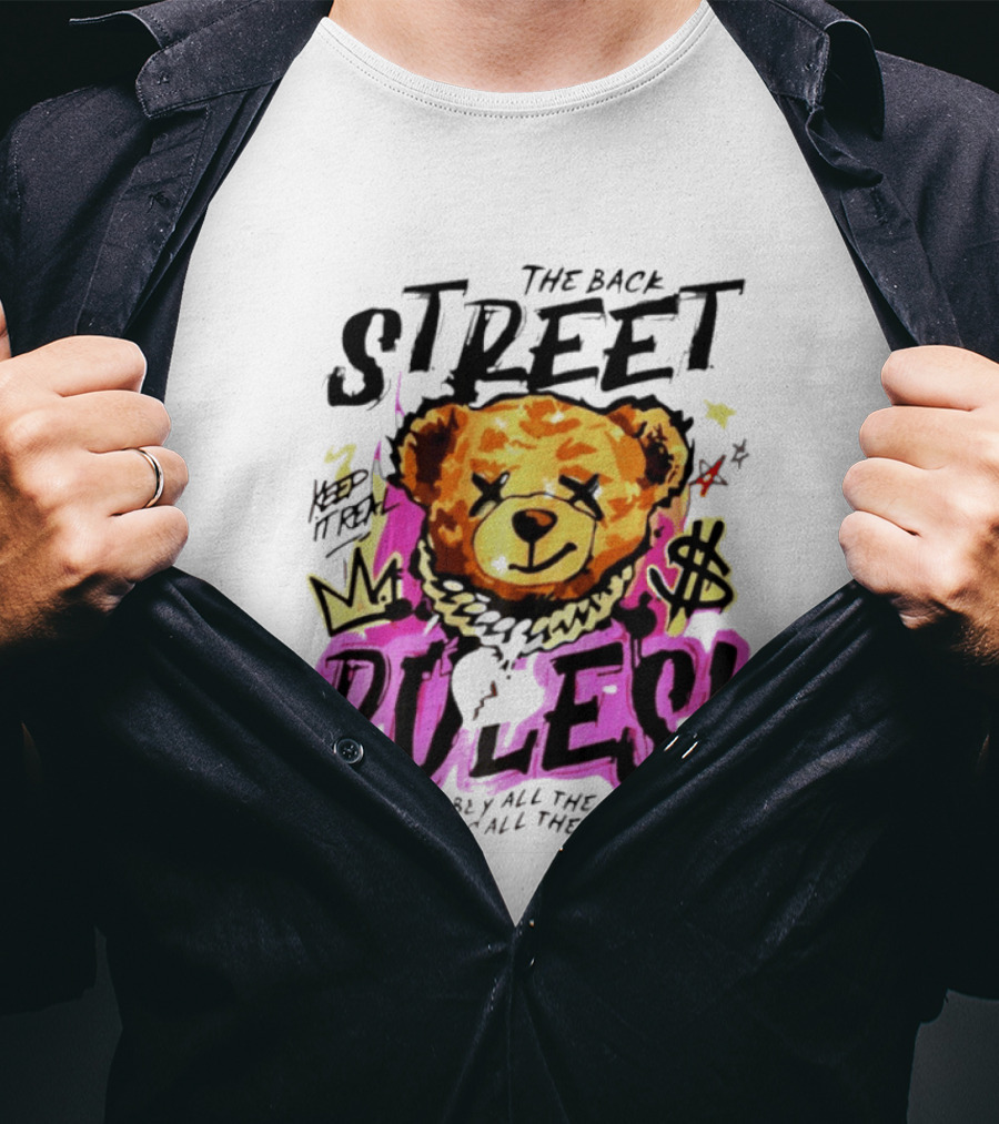 The Back Street Rules Teddy If You Obey All The Rules You Miss All The Fun T-Shirt