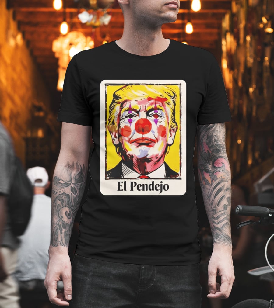 El Pendejo Satirical Clown Trump T-Shirt