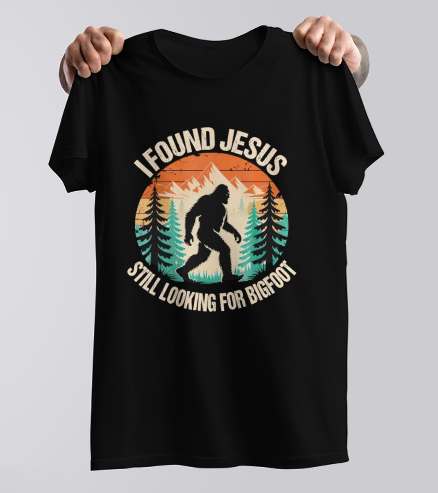 I Found Jesus Still Looking For Bigfoot Christian Wilderness Scene T-Shirt