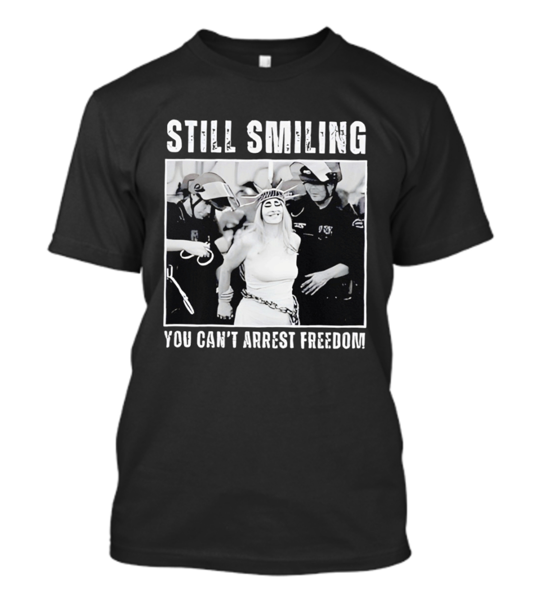 Still Smiling You Can't Arrest Freedom Iconic Protest T-Shirt