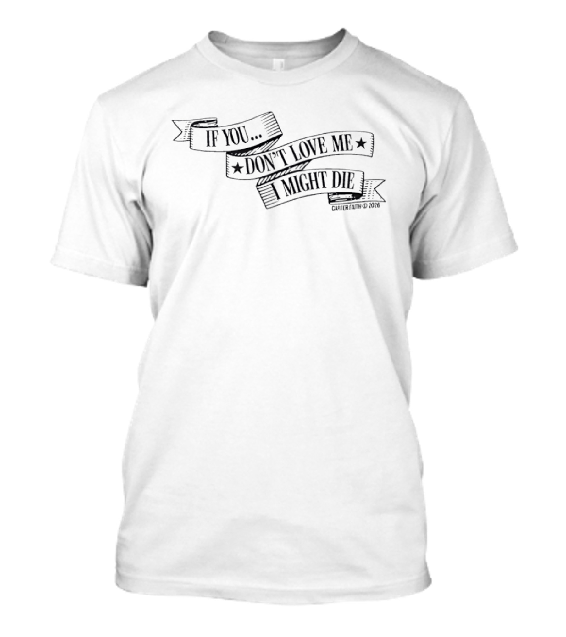 Carter Faith If You Don't Love Me I Might Die Banner Style 2022 T-Shirt