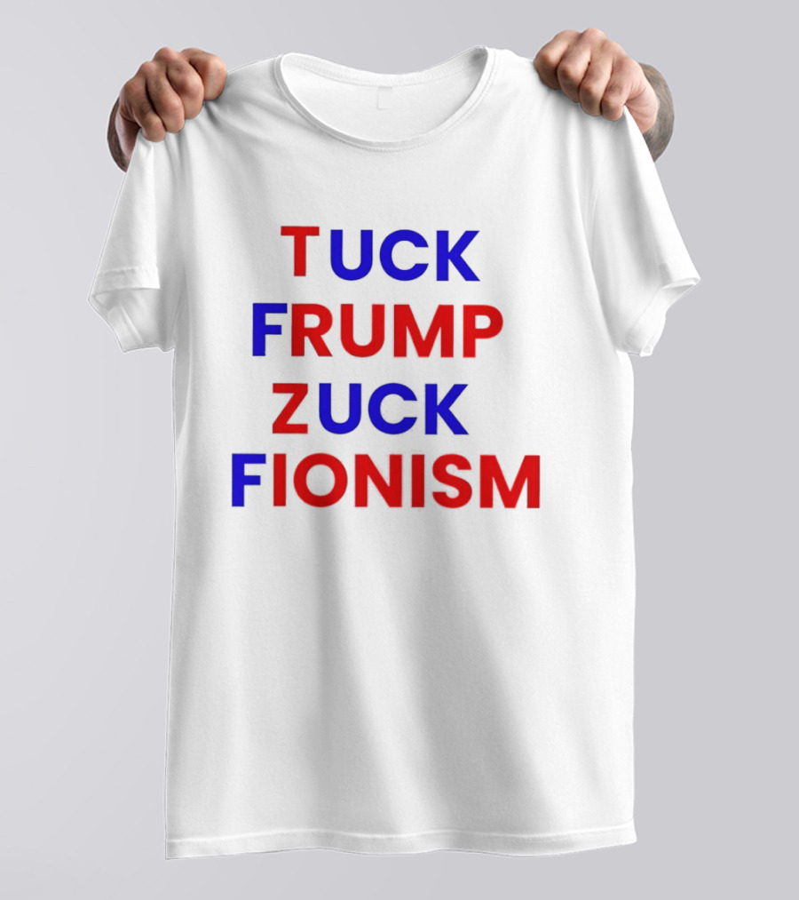 Tuck Frump Zuck Fionism T-Shirt