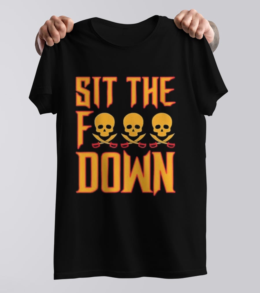 Sit The F Down Skull Crossbones T-Shirt