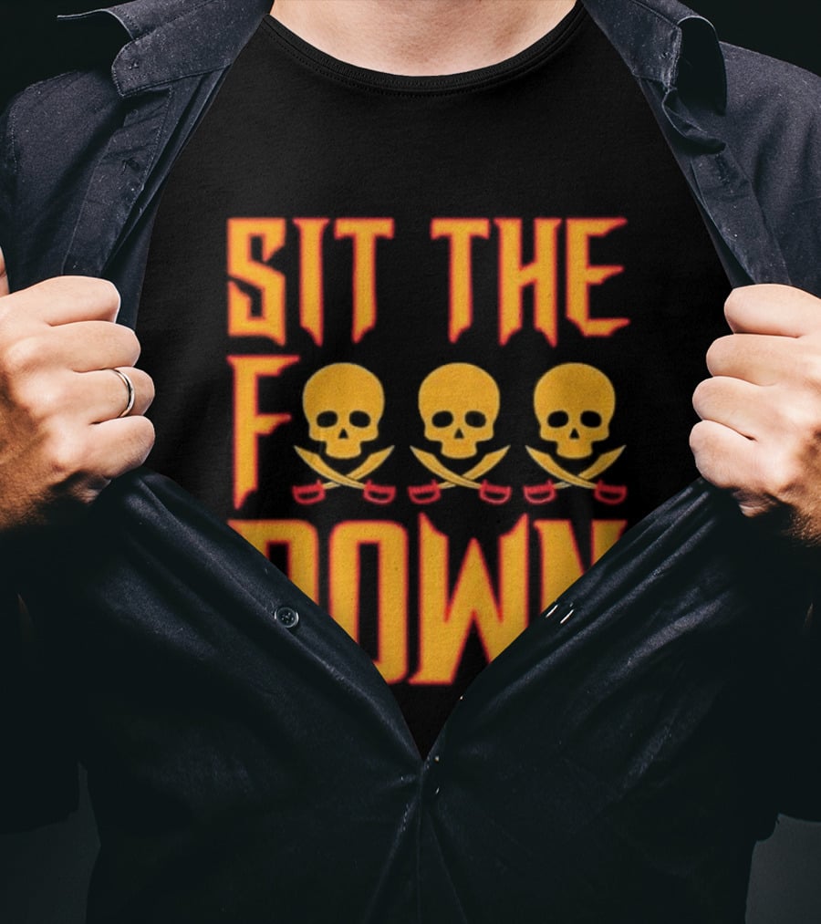 Sit The F Down Skull Crossbones T-Shirt