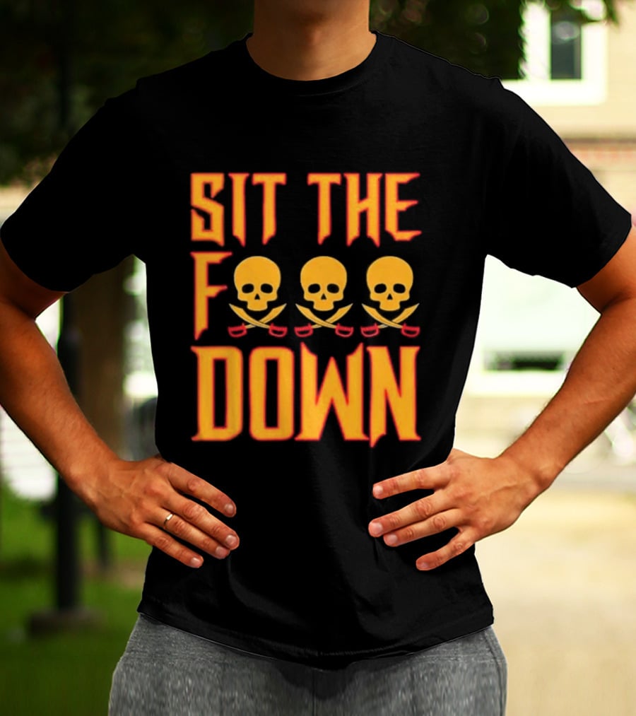 Sit The F Down Skull Crossbones T-Shirt