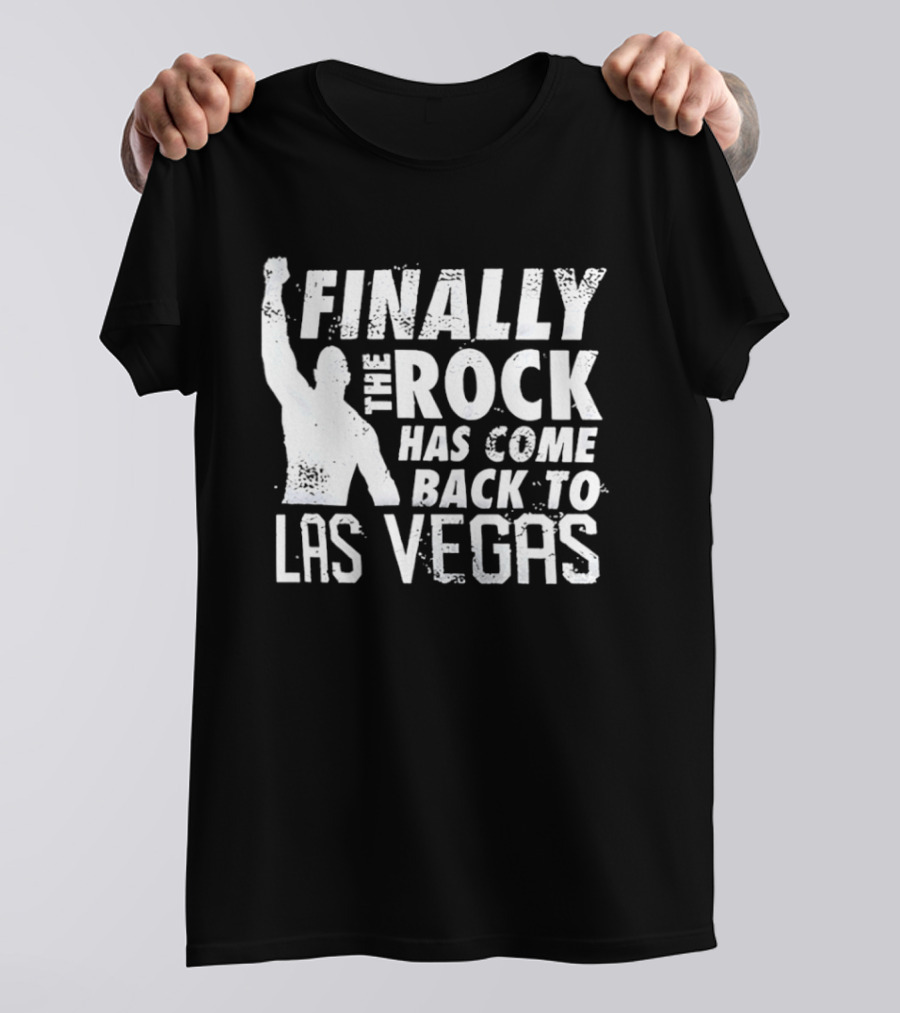 Finally The Rock Has Come Back To Las Vegas T-Shirt