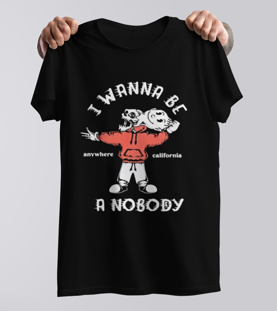 I Wanna Be A Nobody Anywhere California Skeleton T-Shirt