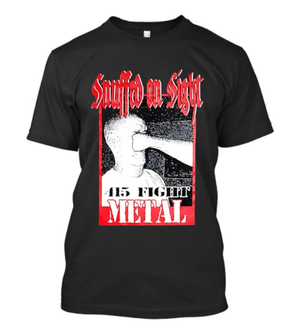 Snuffed On Sight 415 Fight Metal Face Punch T-Shirt