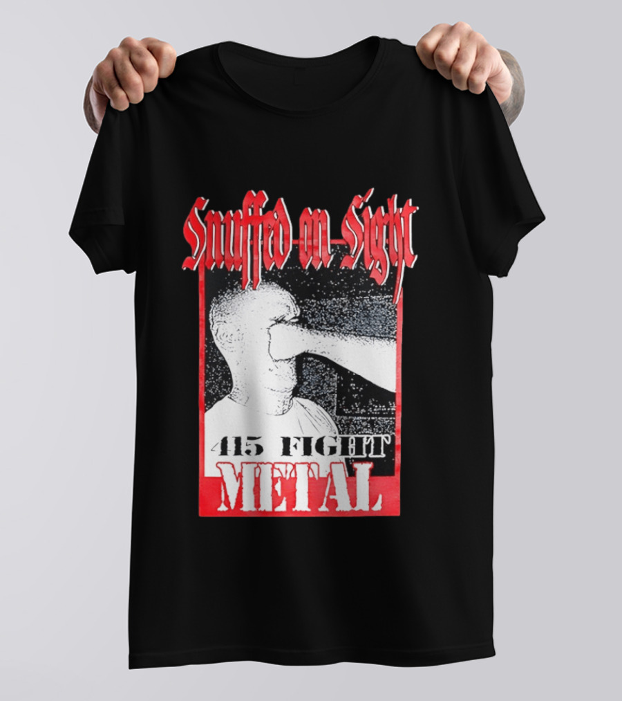 Snuffed On Sight 415 Fight Metal Face Punch T-Shirt