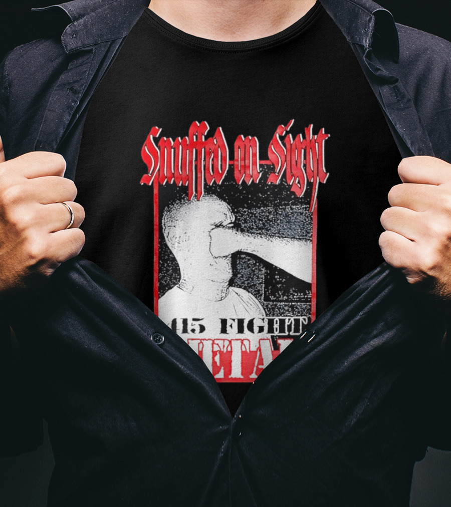 Snuffed On Sight 415 Fight Metal Face Punch T-Shirt