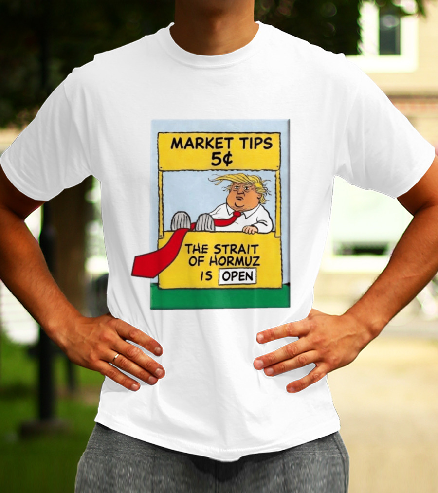 Market Tips 5¢ The Strait Of Hormuz Is Open Trump Cartoon T-Shirt