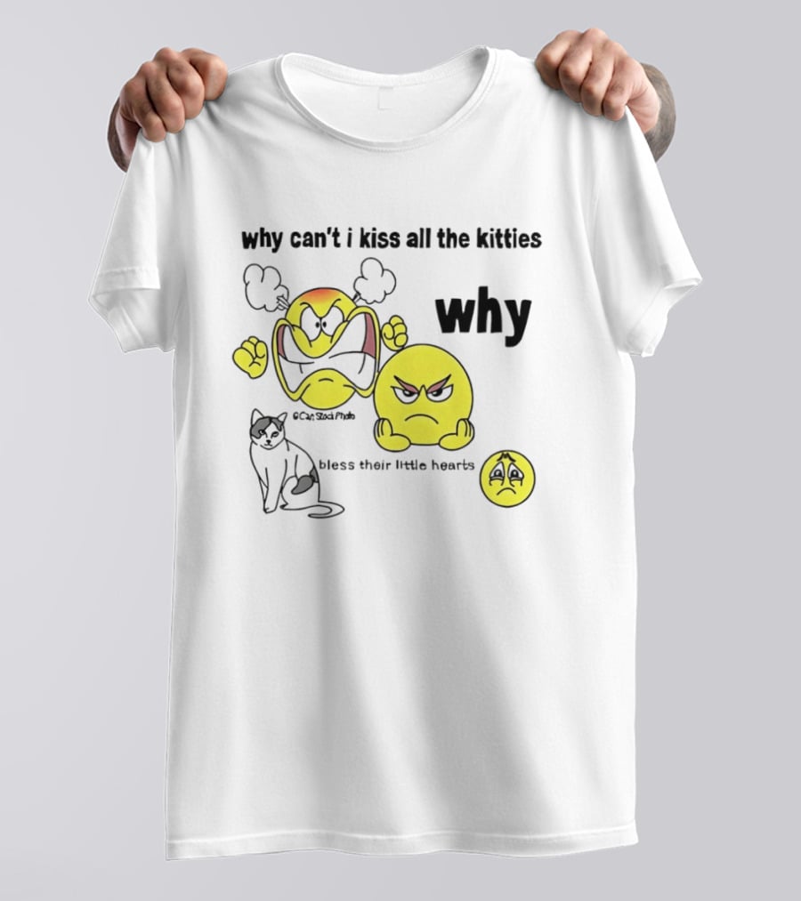 Why Can't I Kiss All The Kitties Angry Emoji Bless Their Little Hearts T-Shirt