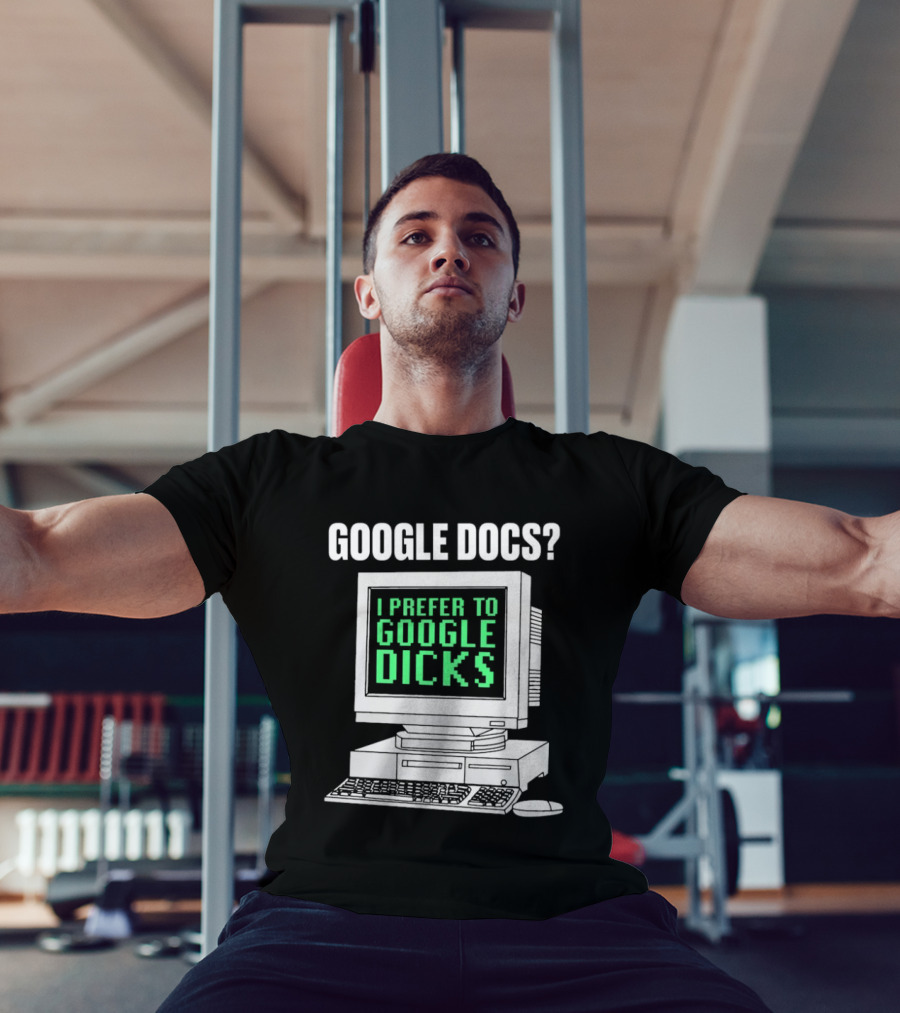 Google Docs I Prefer To Google Dicks Retro Computer T-Shirt