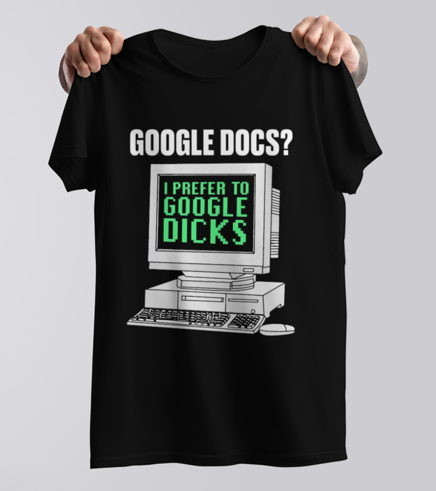 Google Docs I Prefer To Google Dicks Retro Computer T-Shirt