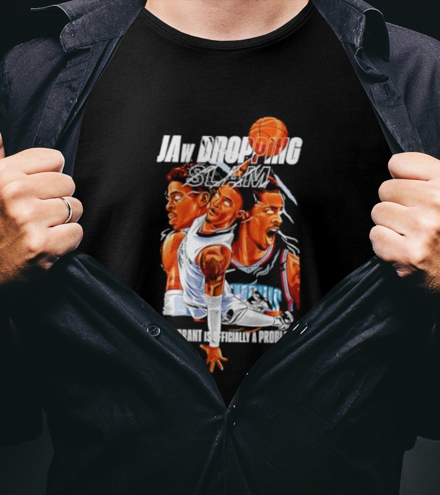 Jaw Dropping Slam Ja Morant Is Officially A Problem Memphis Basketball Player Action T-Shirt