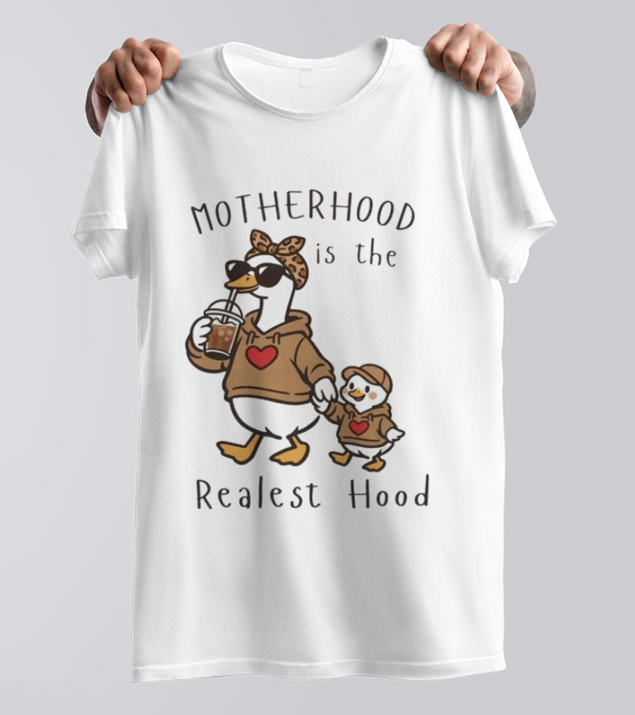 Motherhood Is The Realest Hood Duck With Heart And Coffee T-Shirt